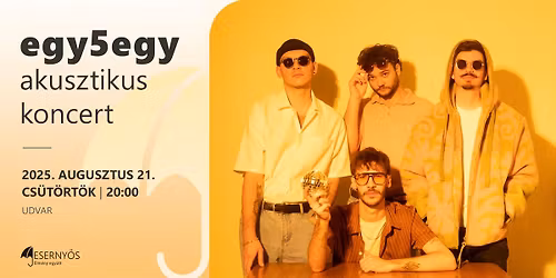 egy5egy akusztikus koncert \/\/ Eserny\u0151s, Udvar