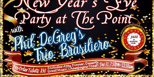 New Year's Eve Party at The Point w\/Phil DeGreg's Trio Brasiliero