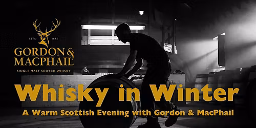 Whisky in Winter - A warm Scottish Evening with Gordon & McPhail