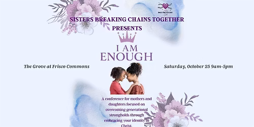 Sisters Breaking Chains Together Mother and Daughter Conference