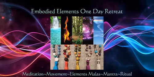 Embodied Elements One Day Retreat!