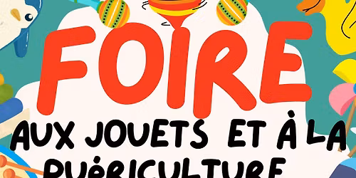 Foire au jouets et \u00e0 a pu\u00e9riculture