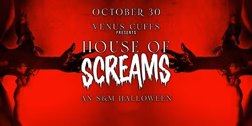 House of Screams: An S&M Halloween + After Party (Night Two)