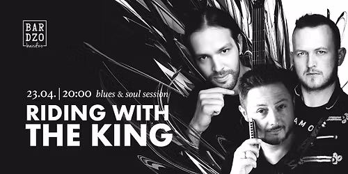 RIDING WITH THE KING : BLUES & SOUL SESSION feat. PIOTR KARPIENIA