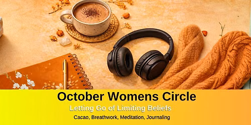 October Womens Circle - Letting Go of Limiting Beliefs