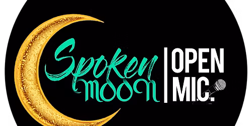Spoken Moon Open Mic: What Phase Are You In?