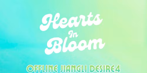 Hearts in Bloom - OFFLINE JIANGLI DESIRE4