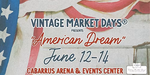 Vintage Market Days\u00ae of Charlotte presents "American Dream"