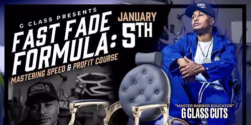 G-Class presents "The Fast Fade Formula: Mastering Speed & Profit"