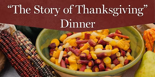 "The Story of Thanksgiving" Dinner  -  November 27,  2025 2:30 p.m.