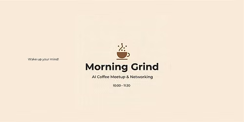 Morning Grind: AI, Coffee & Connection