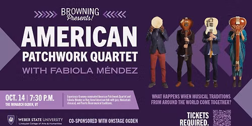 Browning Presents! American Patchwork Quartet with Fabiola Mendez. Co-Sponsored with Onstage Ogden.