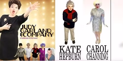 Judy Garland and Company starring Peter Mac as Judy Garland...and everyone else!