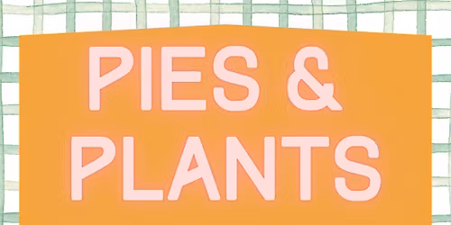 Pies & Plants