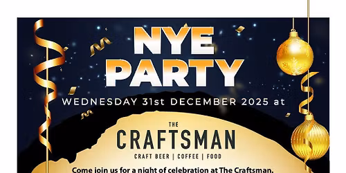 NEW YEAR\u2019S EVE PARTY! @ The Craftsman - Warwick