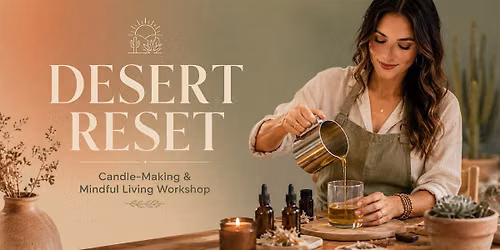Desert Reset: Candle-Making & Mindful Living Workshop
