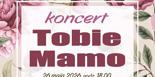 Koncert "Tobie Mamo"