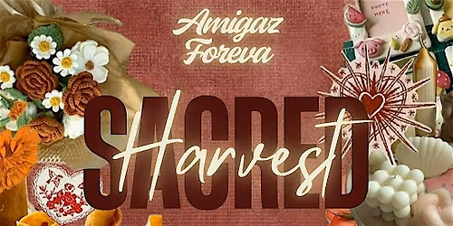 Amigas Foreva - Sacred Harvest