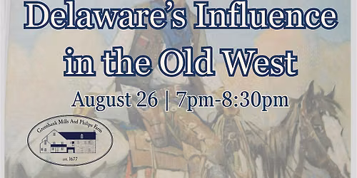 Lecture Series: Delaware's Influence in the Old West