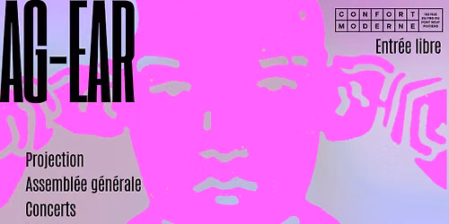 AG-EAR : Assembl\u00e9e g\u00e9n\u00e9rale, projection et concerts