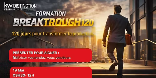 Breakthrough 120 -Pr\u00e9senter pour signer: ma\u00eetriser vos rendez-vous vendeurs