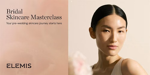 Bridal Masterclass at ELEMIS Monmouth St