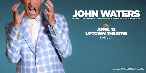 Going to Extremes - A John Waters 80th Birthday Celebration at Luckman Fine Arts Complex