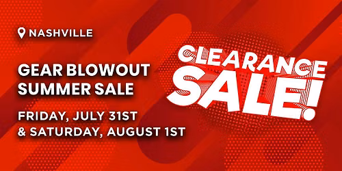 Gear Blowout Summer Sale | Nashville, TN