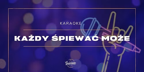 \u2605 KARAOKE \u2605 KA\u017bDY \u015aPIEWA\u0106 MO\u017bE