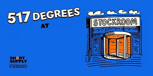 517 Degrees at Stockroom with Short Supply