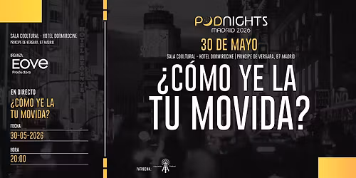 '\u00bfC\u00f3mo ye la tu movida?' en Podnights Madrid