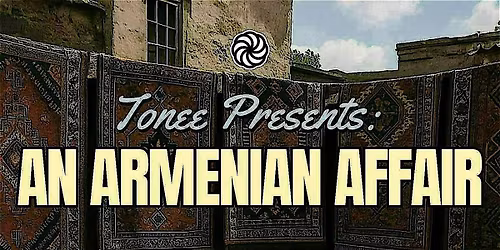 Tonee Presents: AN ARMENIAN AFFAIR