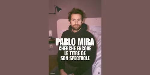 Pablo Mira ...cherche encore le titre de son spectacle 