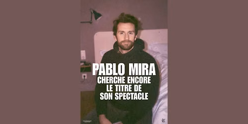 Pablo Mira ...cherche encore le titre de son spectacle