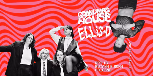 GRANDMAS HOUSE + ELLiS:D \u224b K\u00f6ln