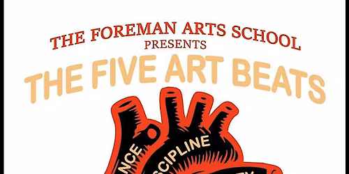 The Foreman Arts School presents...The Five 'Artbeats'