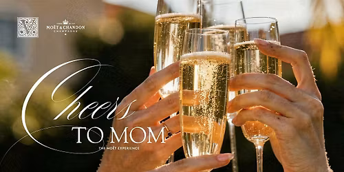 Cheers to Mom: The Mo\u00ebt Experience