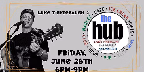 Luke Tinklepaugh @ The Hub (Lake Harmony) [DEBUT]