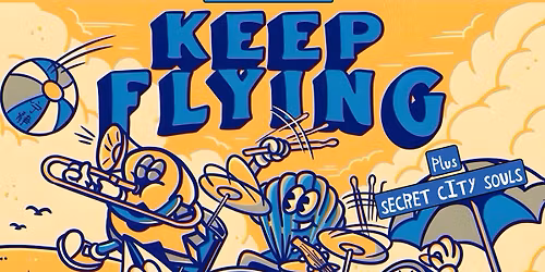 Keep Flying + Secret City Souls