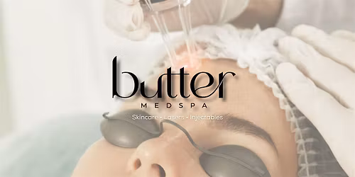 Butter Medspa Laser & Lattes 2-day Event