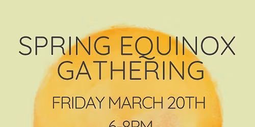 Spring Equinox Gathering 