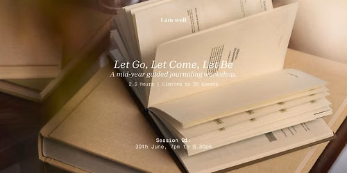 [30th June] I AM WELL: Let Go, Let Come, Let Be Workshop
