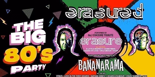 THE BIG 80s PARTY! ERASURED live + BANANARAMA tribute