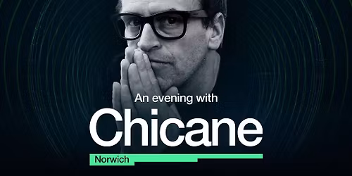 An Evening With Chicane - Norwich