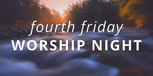 Fourth Friday Worship Night - August