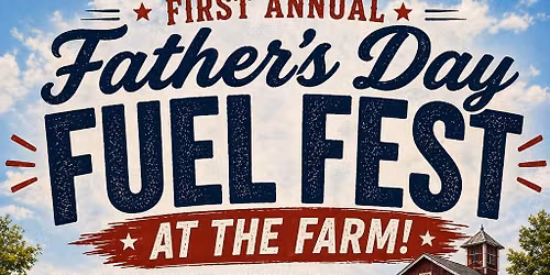 Father's Day Fuel Fest At the Farm