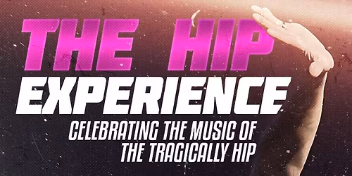 The HIP Experience - Celebrating the music of The Tragically Hip