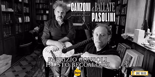 PIERPAOLO PASOLINI Canzoni e Ballate \u2726 Fabrizio Consoli e Fausto Beccalossi in concerto al Druso BG