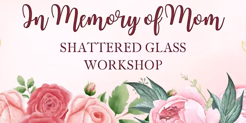 In Memory of Mom Shattered Glass