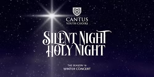 Cantus Youth Choirs presents SILENT NIGHT HOLY NIGHT